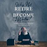 Why Not Retire and Become a Writer?