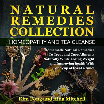 Natural Remedies Collection: Homeopathy and Tea Cleanse