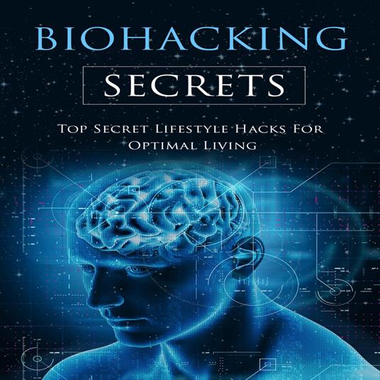 Biohacking Secrets, The