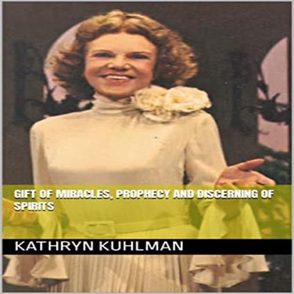 GIFT OF MIRACLES, PROPHECY AND DISCERNING OF SPIRITS