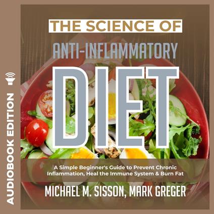 Science of Anti-Inflammatory Diet, The: A Simple Beginner's Guide to Prevent Chronic Inflammation, Heal the Immune System & Burn Fat