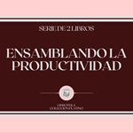Ensamblando la Productividad (Serie de 2 Libros)