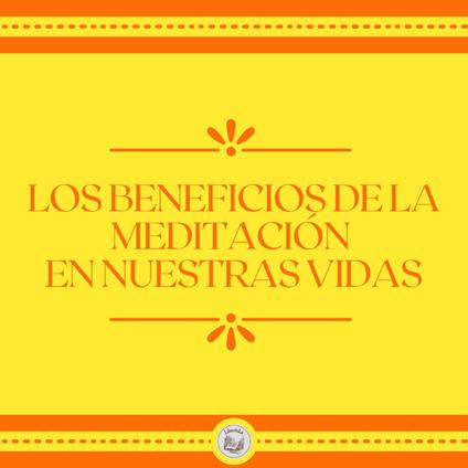 Los Beneficios de la meditación en nuestras vidas