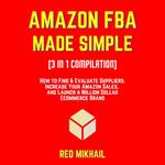 AMAZON FBA MADE SIMPLE [3 in 1 Compilation]