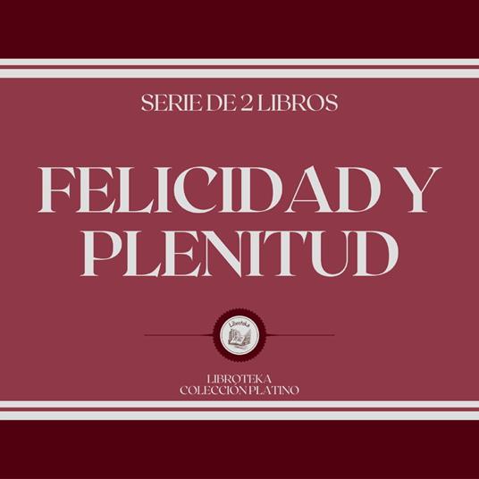 Felicidad y Plenitud (Serie de 2 Libros)