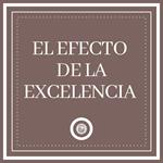 El Efecto de la Excelencia