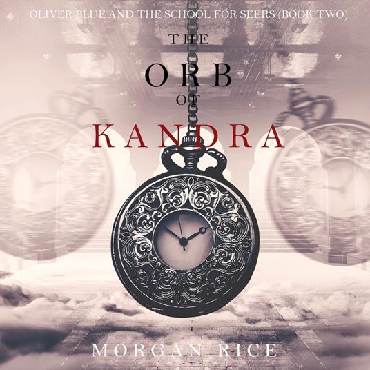 Orb of Kandra (Oliver Blue and the School for Seers—Book Two), The