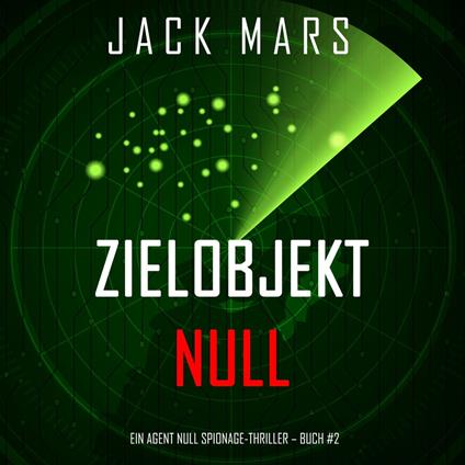 Zielobjekt Null (Ein Agent Null Spionage-Thriller – Buch #2)