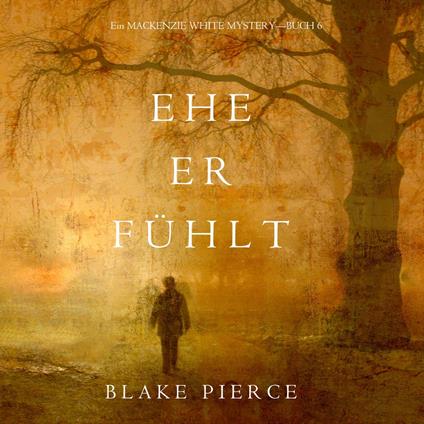 Ehe Er Fühlt (Ein Mackenzie White Mystery—Buch 6)