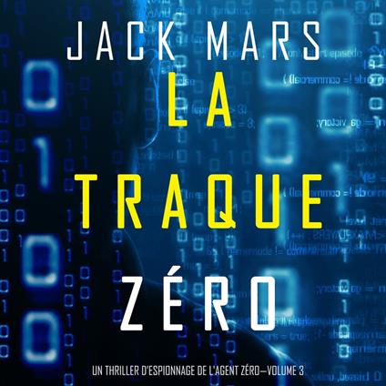 La Traque Zéro (Un Thriller d’Espionnage de L'Agent Zéro—Volume #3)