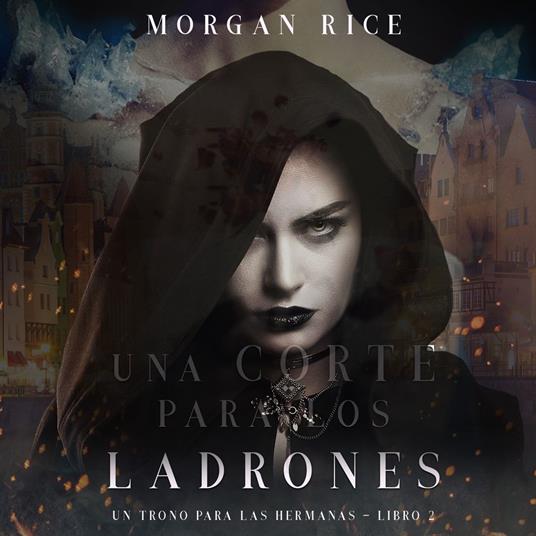 Una Corte para Los Ladrones (Un Trono para Las Hermanas—Libro Dos)
