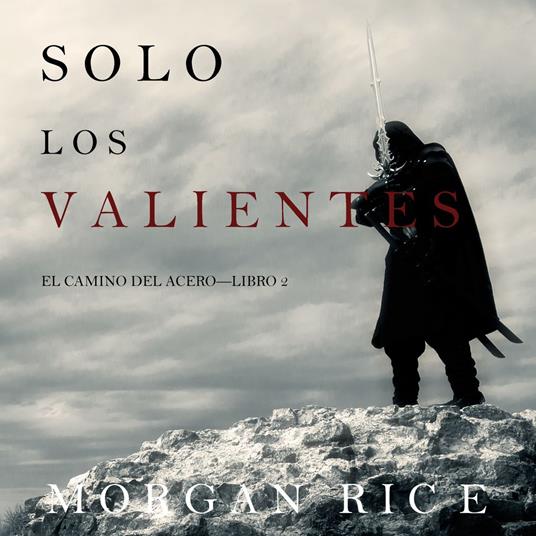 Solo los Valientes (El Camino del Acero—Libro 2)