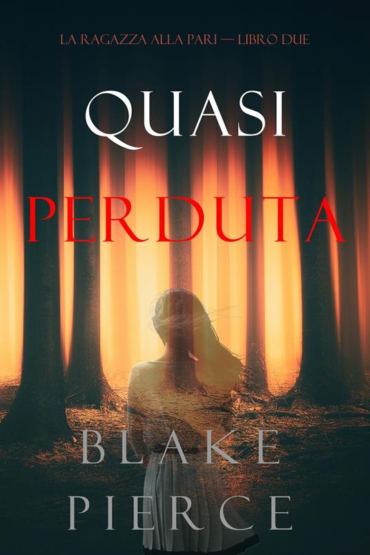 Quasi perduta (La ragazza alla pari — Libro Due) - Blake Pierce - ebook
