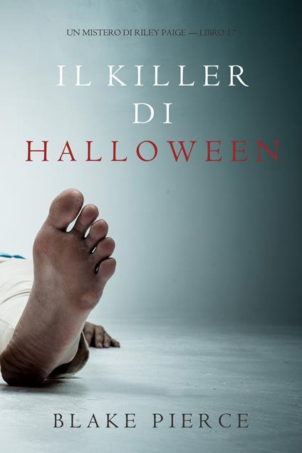 Il Killer di Halloween (Un Mistero di Riley Paige—Libro 17) - Blake Pierce - ebook