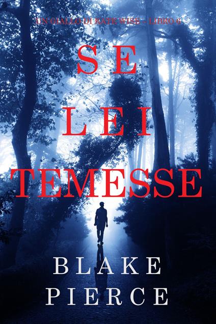 Se lei temesse (Un giallo di Kate Wise Libro 6) - Blake Pierce - ebook