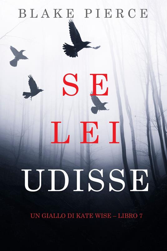 Se lei udisse (Un giallo di Kate Wise Libro 7) - Blake Pierce - ebook