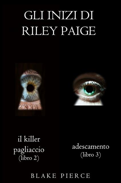 Bundle dei Gli Inizi di Riley Paige: Il killer pagliaccio (#2) e Adescamento (#3) - Blake Pierce - ebook