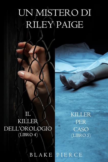 Bundle dei Misteri di Riley Paige: Il Killer dell’Orologio (#4) e Killer per Caso (#5) - Blake Pierce - ebook
