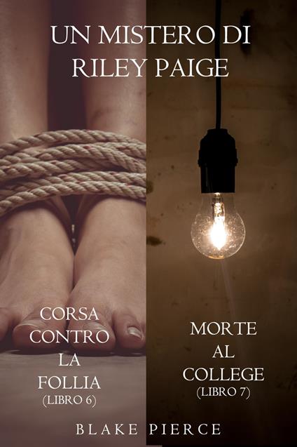 Bundle dei Misteri di Riley Paige: Corsa contro la follia (#6) e Morte al college (#7) - Blake Pierce - ebook