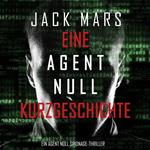 Agent Zero Short Story, An (An Agent Zero Spy Thriller)