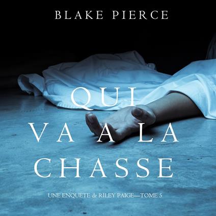 Qui va à la chasse (Une Enquête de Riley Paige – Tome 5)