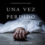 Una Vez Perdido (Un Misterio de Riley Paige—Libro 10)