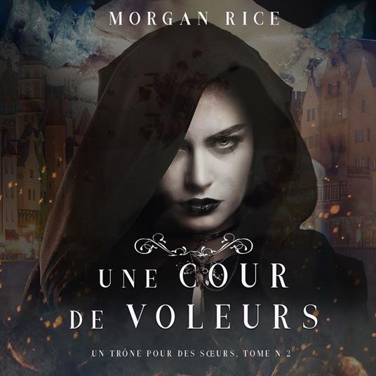 Une Cour de Voleurs (Un Trône Pour Des Sœurs, Tome Deux)