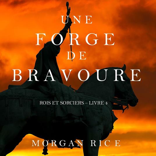 Une Forge de Bravoure (Rois et Sorciers – Tome n 4)