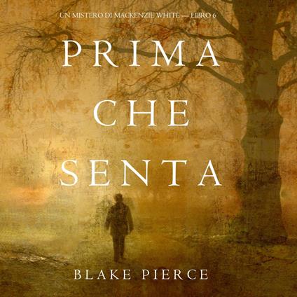 Prima Che Senta (Un Mistero di Mackenzie White—Libro 6)