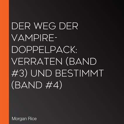Der Weg der Vampire-Doppelpack: Verraten (Band #3) und Bestimmt (Band #4)