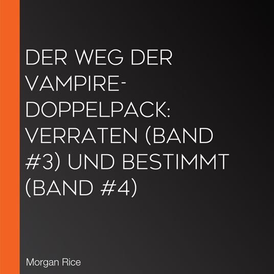Der Weg der Vampire-Doppelpack: Verraten (Band #3) und Bestimmt (Band #4)