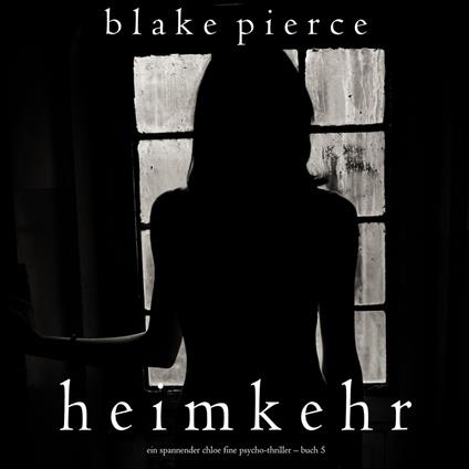 Heimkehr (Ein spannender Chloe Fine Psycho-Thriller – Buch 5)