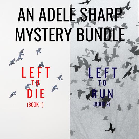 Adele Sharp Mystery Bundle, An: Left to Die (#1) and Left to Run (#2)