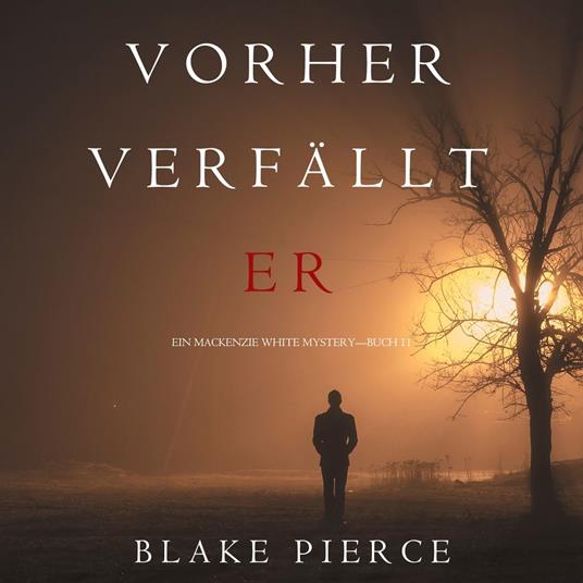 Vorher Verfällt Er (Ein Mackenzie White Mystery—Buch 11)