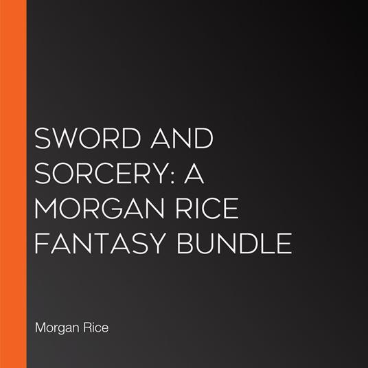 Sword and Sorcery: A Morgan Rice Fantasy Bundle