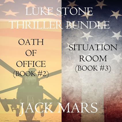 Luke Stone Thriller Bundle: Oath of Office (#2) and Situation Room (#3)