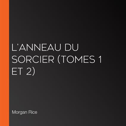 L'Anneau du Sorcier (Tomes 1 et 2)