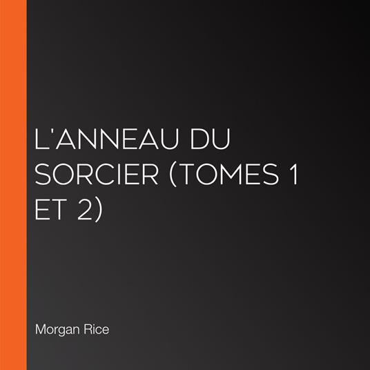 L'Anneau du Sorcier (Tomes 1 et 2)