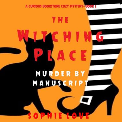 Witching Place: Murder by Manuscript (A Curious Bookstore Cozy Mystery—Book 2), The