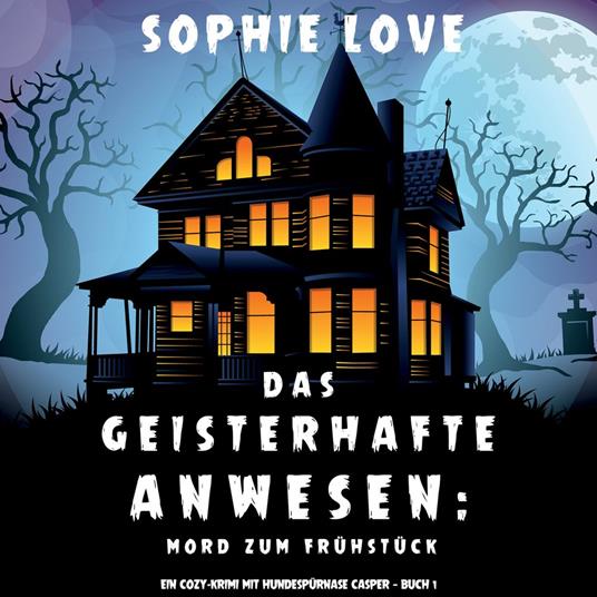 Ghostly Grounds, The: Murder and Breakfast (A Canine Casper Cozy Mystery—Book 1)