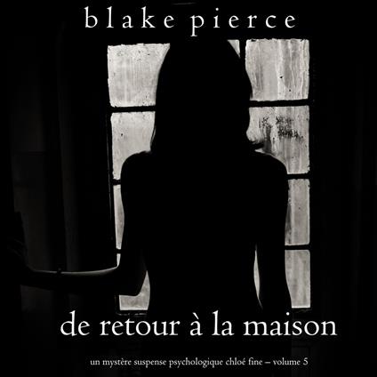 De retour à la maison (Un mystère suspense psychologique Chloé Fine – Volume 5)