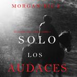 Only the Bold (The Way of Steel—Book 4)
