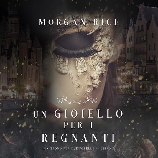 Un Gioiello per I Regnanti (Un Trono per due Sorelle—Libro Cinque)