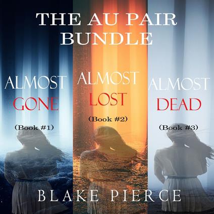 Au Pair Psychological Suspense Bundle, The: Almost Gone (#1), Almost Lost (#2), and Almost Dead (#3)