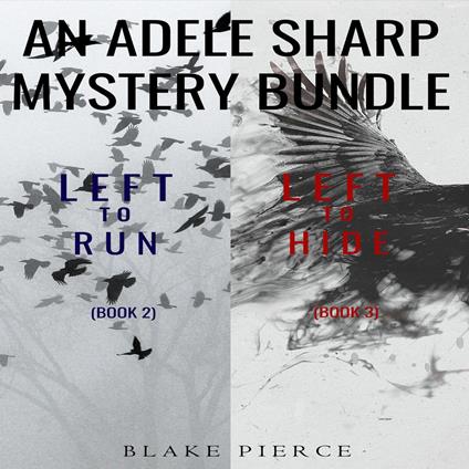 Adele Sharp Mystery Bundle, An: Left to Run (#2) and Left to Hide (#3)