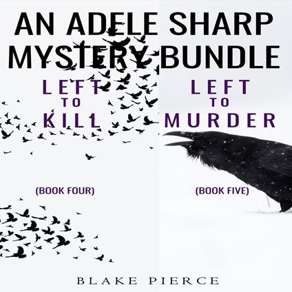 Adele Sharp Mystery Bundle, An: Left to Kill (#4) and Left to Murder (#5)