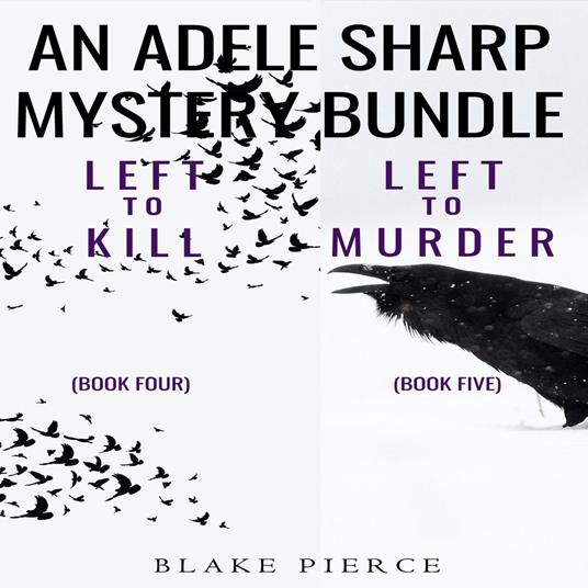 Adele Sharp Mystery Bundle, An: Left to Kill (#4) and Left to Murder (#5)