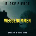 Weggenommen (Ein Ella-Dark-Thriller – Band 2)