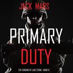 Primary Duty: The Forging of Luke Stone—Book #6 (an Action Thriller)