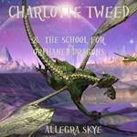 Charlotte Tweed and the School for Orphaned Dragons (Book #1)